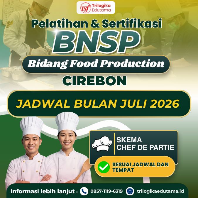 DIKLAT DAN SERTIFIKASI BNSP FOOD PRODUCTION SKEMA "CHEF DE PARTIE" OFFLINE CIREBON JULI 2026
